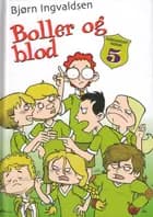 Boller og blod af Bjørn Ingvaldsen