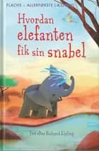 Hvordan elefanten fik sin snabel