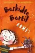 Beskidte Bertil (1) Orme! af Alan MacDonald