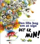 Den lille bog om at sige det er MIN!