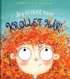 Jeg vil ikke have krøllet hår!