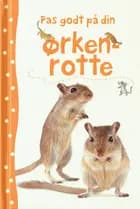 Pas godt på din ørkenrotte
