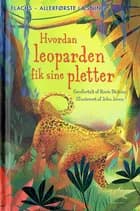Hvordan leoparden fik sine pletter af Rosie Dickins