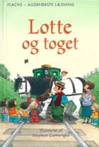 FLACHS - ALLERFØRSTE LÆSNING: Lotte og toget af Heather Amery