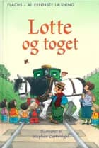 FLACHS - ALLERFØRSTE LÆSNING: Lotte og toget