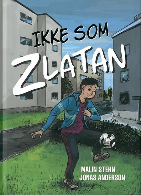Ikke som Zlatan af Malin Stehn