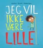 Jeg vil ikke være LILLE