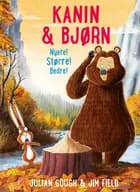 Kanin & Bjørn 4: Nyere! Større! Bedre! af Julian Gough og Jim Field