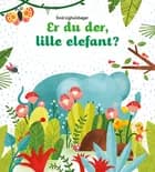 Er du der, lille elefant?