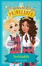 Hemmelige Prinsesser 14: Kostskoleliv af Rosie Banks