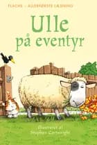 FLACHS - ALLERFØRSTE LÆSNING: Ulle på eventyr