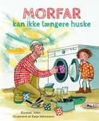 Morfar kan ikke længere huske af Kirsten John
