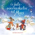 En juleoverraskelse til Mus af Sam Taplin og Alison Friend