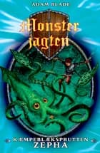 Monsterjagten (7) Kæmpeblæksprutten Zepha af Adam Blade