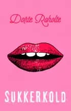 Sukkerkold af Dorte Roholte