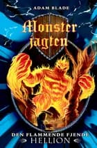 Monsterjagten (38) Den flammende fjende Hellion af Adam Blade