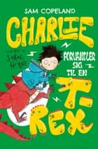 Charlie forvandler sig til en T-rex af Sam Copeland