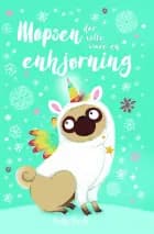 Mopsen der ville være en enhjørning af Bella Swift