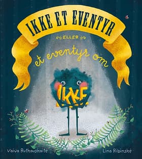 Ikke et eventyr eller et eventyr om IKKE af Vaiva Rutkauskaité