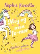 Mig og min fe-mor (3) Hokus pokus, enhjørning af Sophie Kinsella