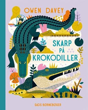 Skarp på krokodiller af Owen Davey