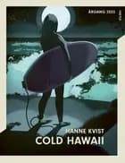 Årgang 2023 - Uskyld: Cold Hawaii af Hanne Kvist