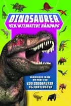Dinosaurer - Den ultimative håndbog 