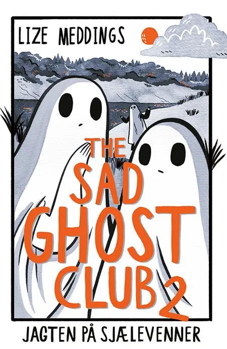 The Sad Ghost Club 2: Jagten på sjælevenner af Lize Meddings