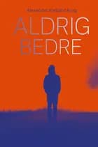 Aldrig bedre af Alexander Kielland Krag
