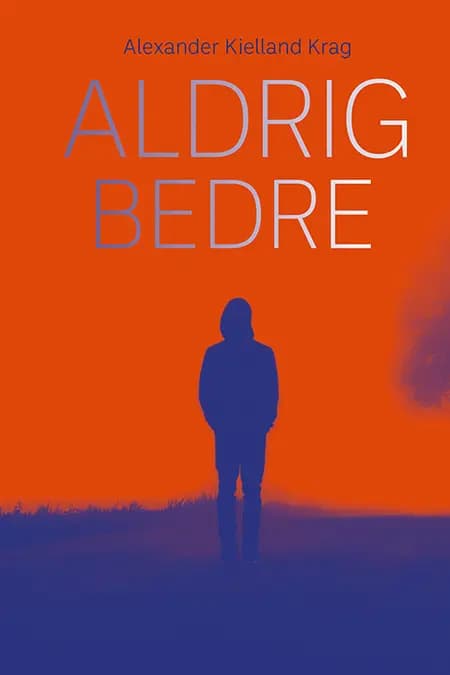 Aldrig bedre af Alexander Kielland Krag