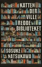 Katten, der ville redde biblioteket af Sosuke Natsukawa