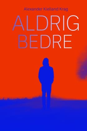 Aldrig bedre af Alexander Kielland Krag