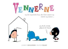 Vennerne og det mystiske hus, der blev større og større og større ... af Signe Kjær