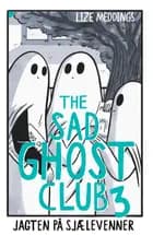 The Sad Ghost Club 3: Jagten på sjælevenner