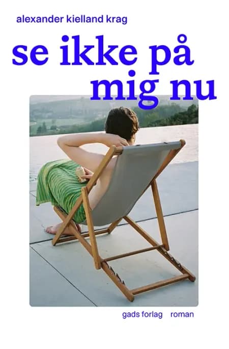 Se ikke på mig nu af Alexander Kielland Krag