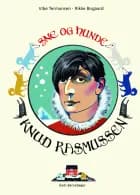 Knud Rasmussen - sne og hunde af Vibe Termansen
