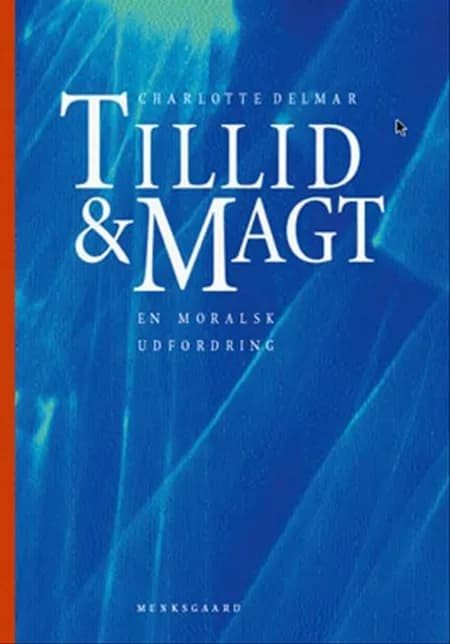 Tillid & magt - en moralsk udfordring af Charlotte Delmar