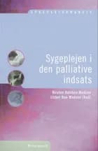 Sygeplejen i den palliative indsats af Ane Bonderup, Bente Brandt og Bente Appel Esbensen