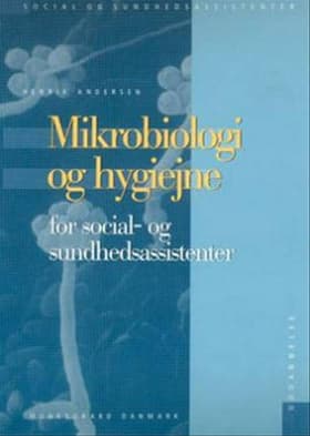 Mikrobiologi og hygiejne - for social- og sundhedsassistenter af Henrik Andersen