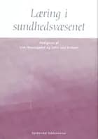 Læring i sundhedsvæsenet af Birgitte Wackerhausen, Bjarne Bruun Jensen og Birte Glinsvad