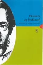 Eksistens og livsfilosofi af Anne Marie Pahuus, Svend Bjerg og Harry Aronson