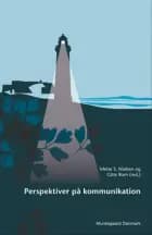 Perspektiver på kommunikation i sundhedsfaglige professioner af Gitte Rom, Helle Klitgård Alrø, Irene Oestrich, Jacob Birkler, Marianne Kristiansen, Mette S. Nielsen, Per Jensen og Jørgen Nystrup