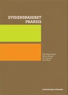Evidensbaseret praksis af Rob Herbert, Kåre Birger Hagen og Gro Jamtvedt