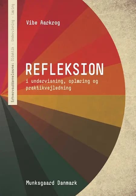 Refleksion i undervisning, oplæring og praktikvejledning af Vibe Aarkrog