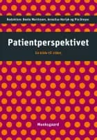 Patientperspektivet af Preben Ulrich Pedersen, Thora Grothe Thomsen, Uffe Juul Jensen, Svend Brinkmann, Annelise Norlyk, Keld Thorgård, Bente Høy, Bente Martinsen, Pia Dreyer, Annesofie Lunde Jensen, Hanne Konradsen, Edith Mark og Helle Schnor