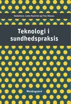 Teknologi i sundhedspraksis af Lotte Huniche, Finn Olesen og Stine Willum Adrian