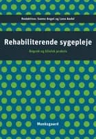 Rehabiliterende sygepleje af Sanne Angel, Lena Aadal og Selina Kikkenborg Berg