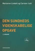 Den sundhedsvidenskabelige opgave - vejledning og værktøjskasse af Carsten Bogh Juhl og Marianne Pia Lindahl