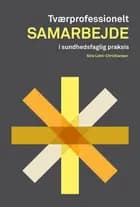 Tværprofessionelt samarbejde i sundhedsfaglig praksis
