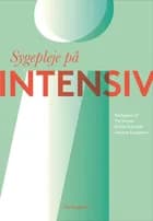 Sygepleje på intensiv af Ingrid Egerod, Pia Dreyer og Anja Marie Bornø Jensen